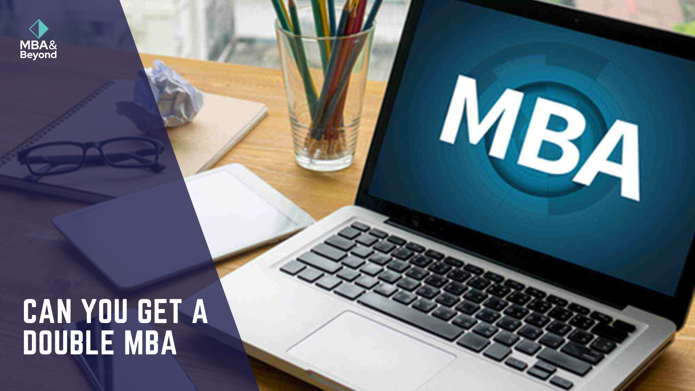 How to Obtain a Dual Degree MBA and What Are Your Chances