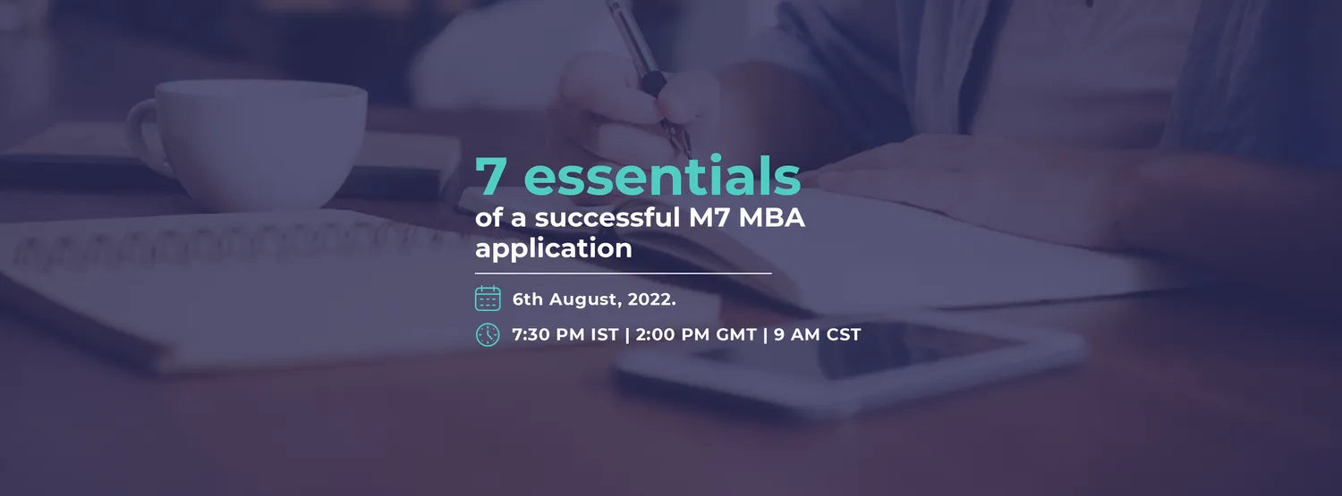 7 ESSENTIALS OF A SUCCESSFUL M7 MBA APPLICATION!