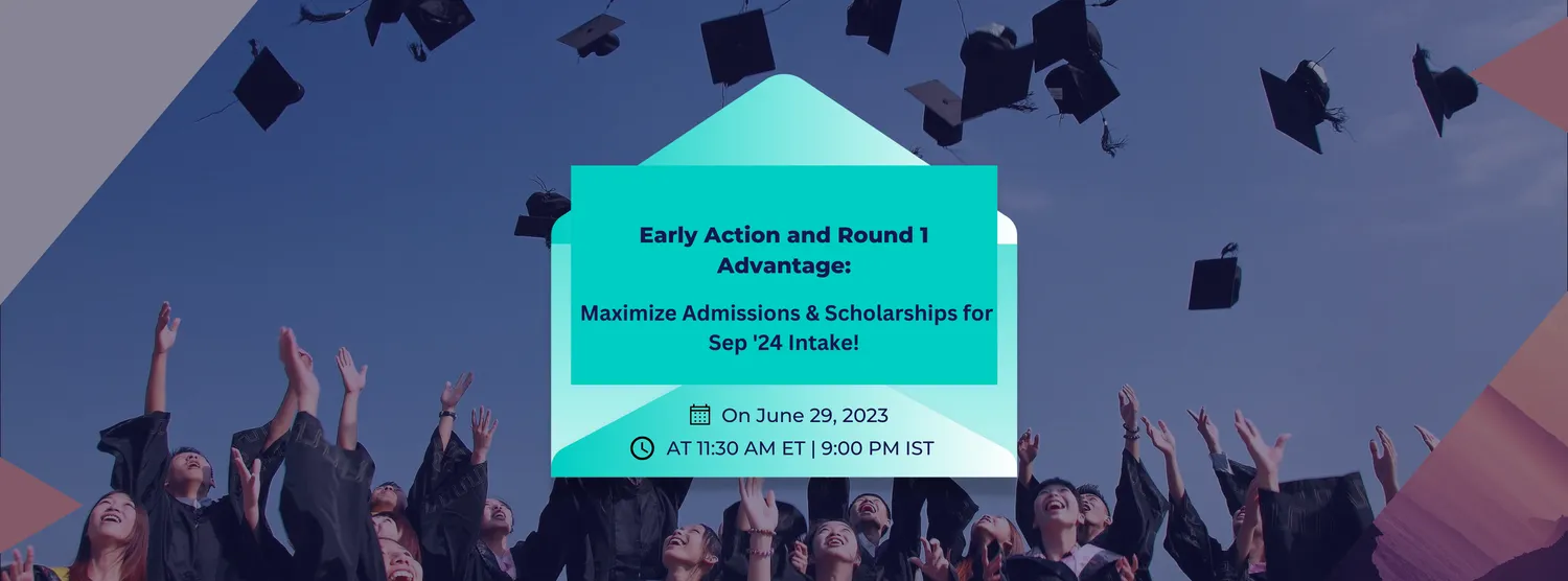 EARLY ACTION & ROUND 1 ADVANTAGE: MAXIMIZE ADMISSIONS AND SCHOLARSHIPS FOR SEP '24 INTAKE!
