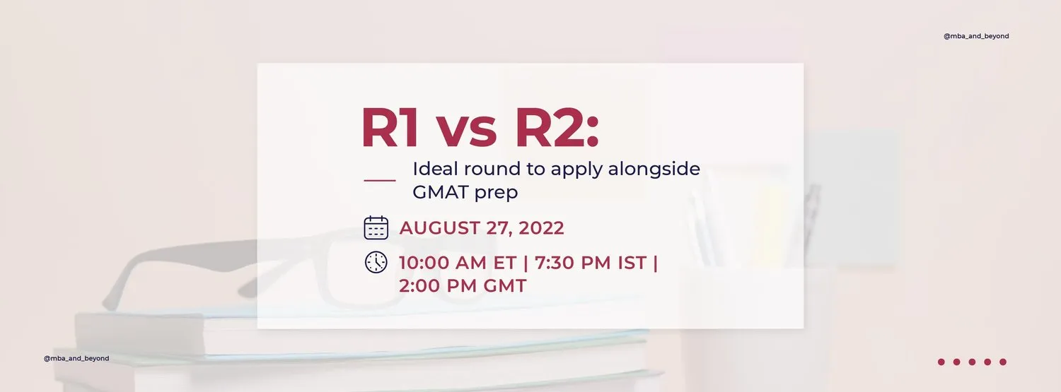 R1 VS R2: IDEAL ROUND TO APPLY ALONGSIDE GMAT PREP!