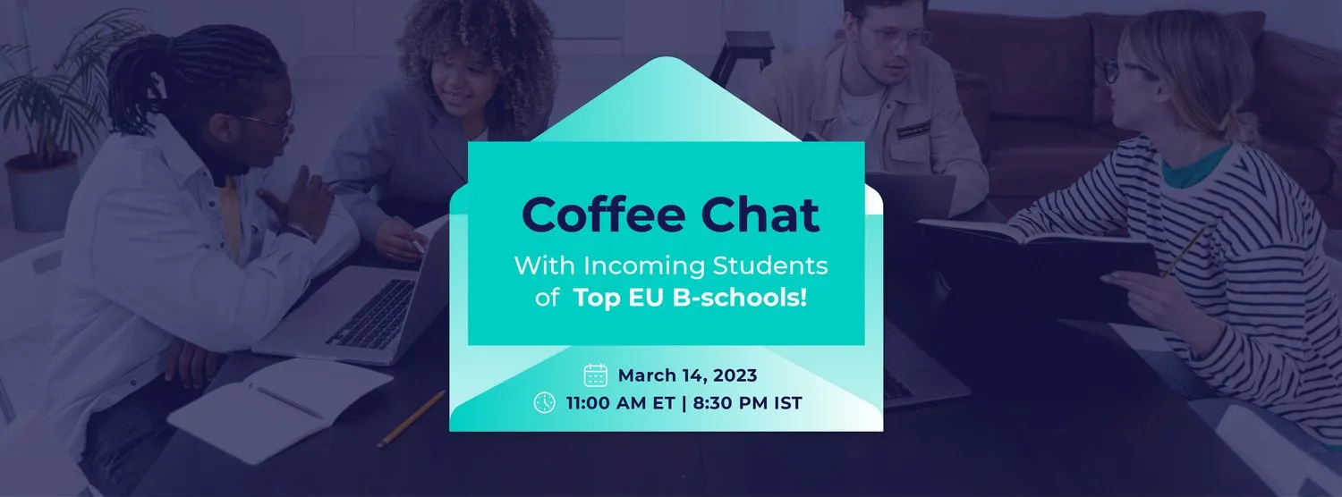 COFFEE CHAT WITH INCOMING STUDENTS OF TOP EU B-SCHOOLS!