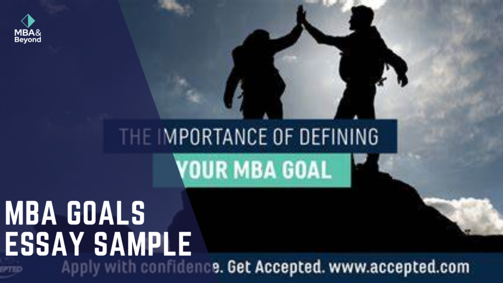 MBA Goals Essay Sample Strong PostMBA Aspirations MBA & Beyond