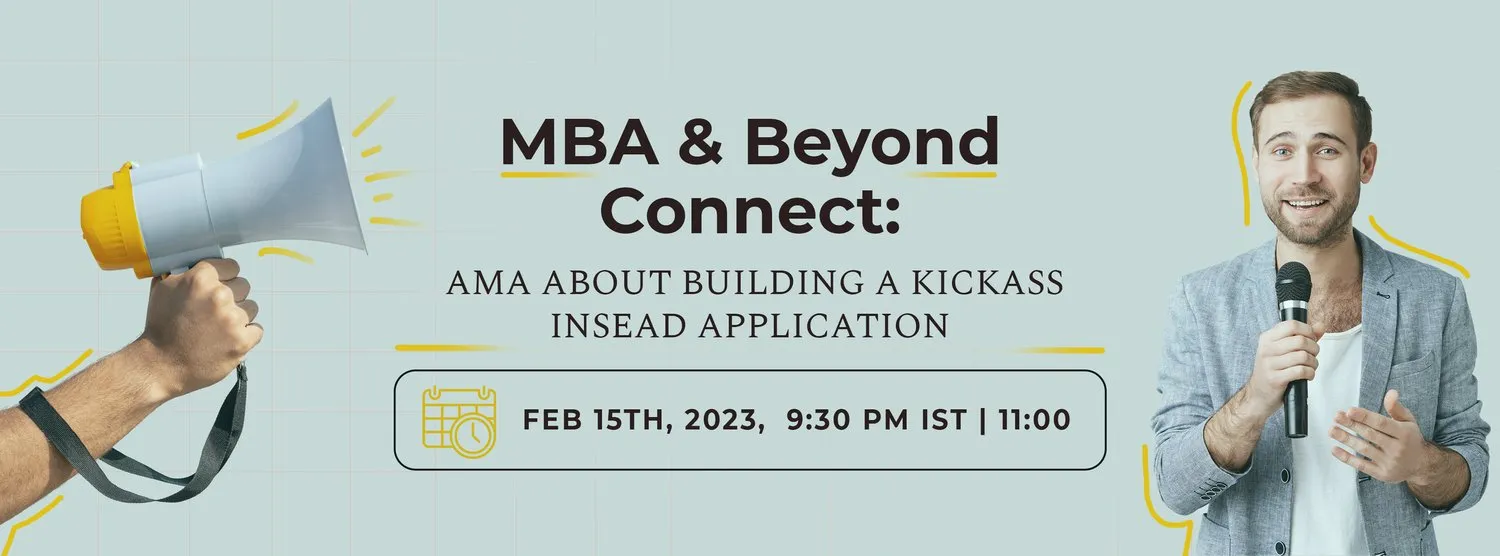 MBA & BEYOND CONNECT: BUILDING A KICKASS INSEAD APPLICATION