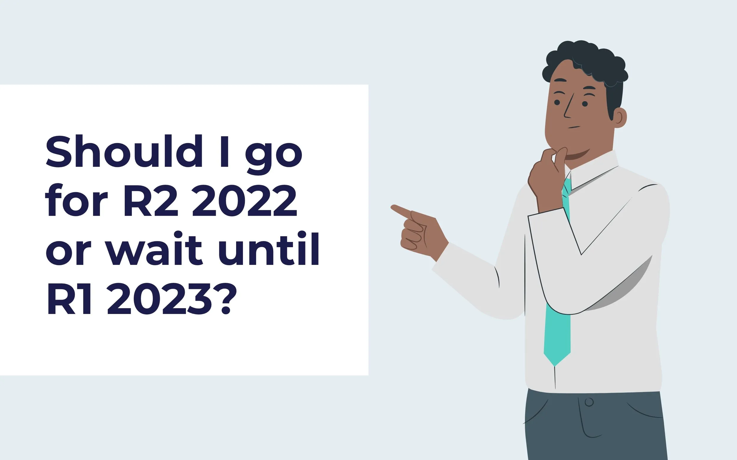 Should I go for R2 2022 or wait until R1 2023?