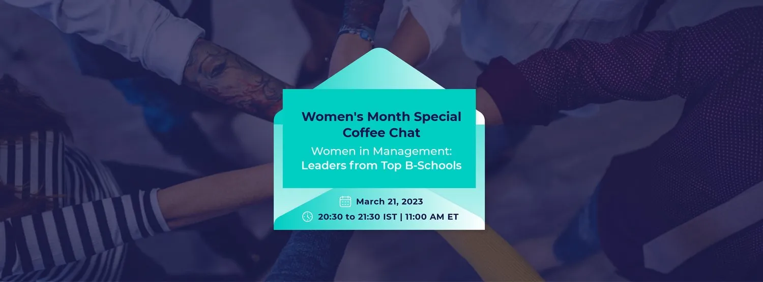 COFFEE CHAT WOMEN IN MANAGEMENT: LEADERS FROM TOP B-SCHOOLS!