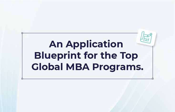 How to Get into Top MBA Programs: Craft the Perfect Application