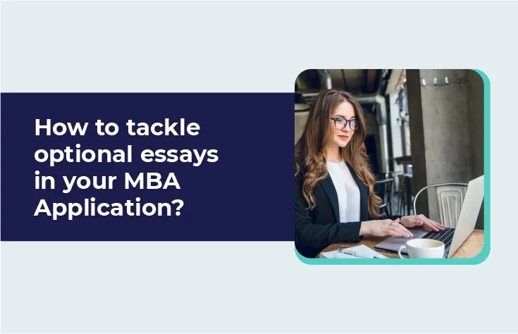 How to tackle optional essays in your MBA Application