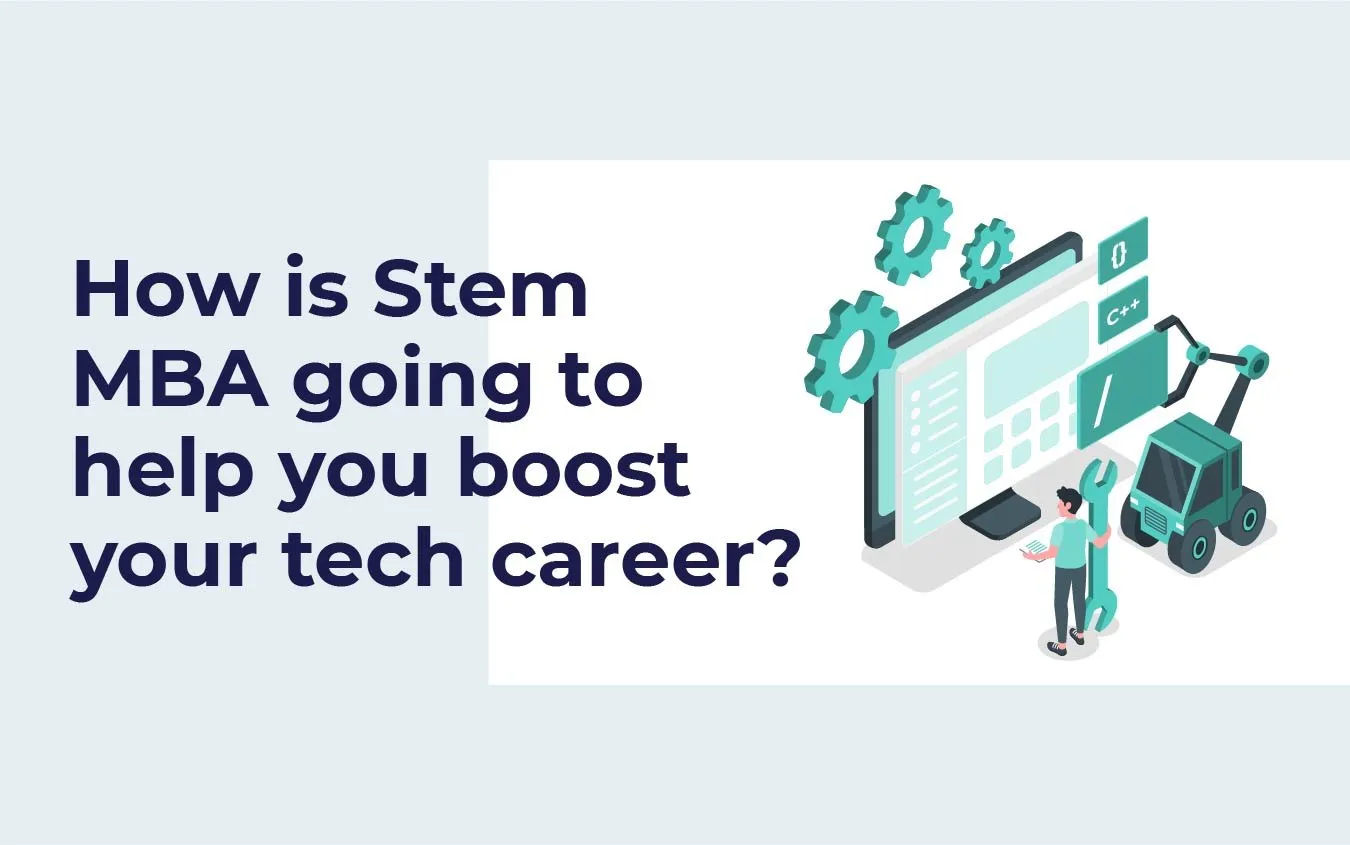 How is STEM MBA going to help you boost your tech career?