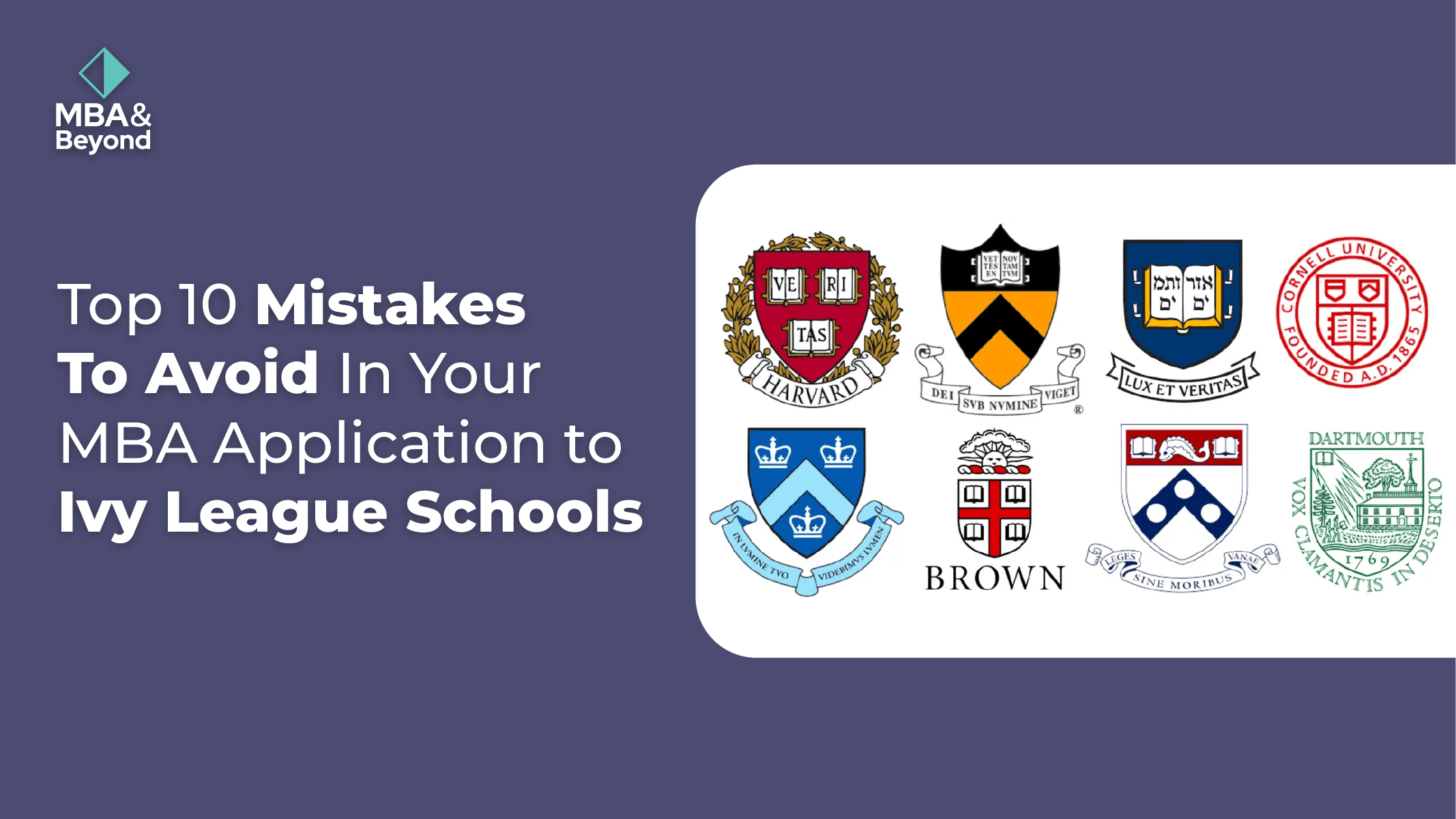 Top 10 Mistakes To Avoid In Your MBA Application to Ivy League Schools